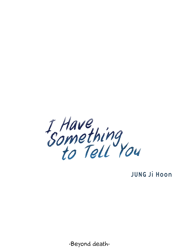 I Have Something to Tell You Vol. 1 Ch. 19 Beyond death