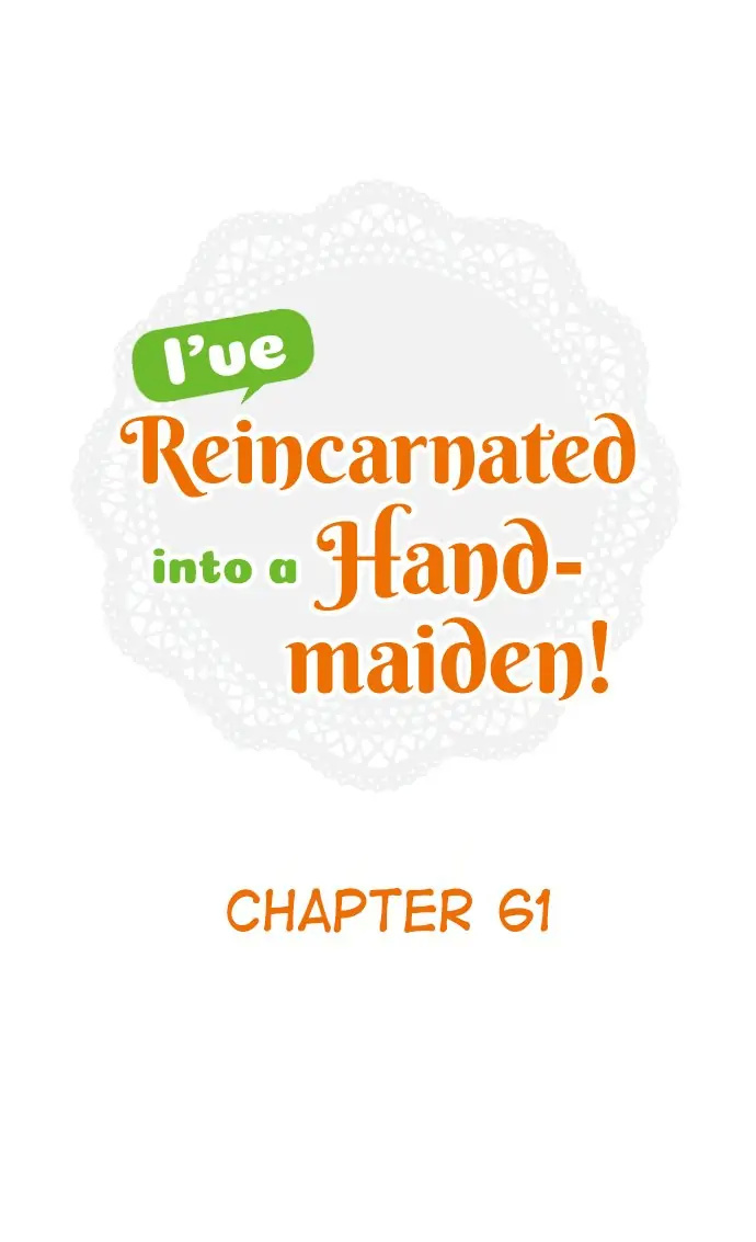 I Was Reincarnated, And Now I'm A Maid! Chapter 61