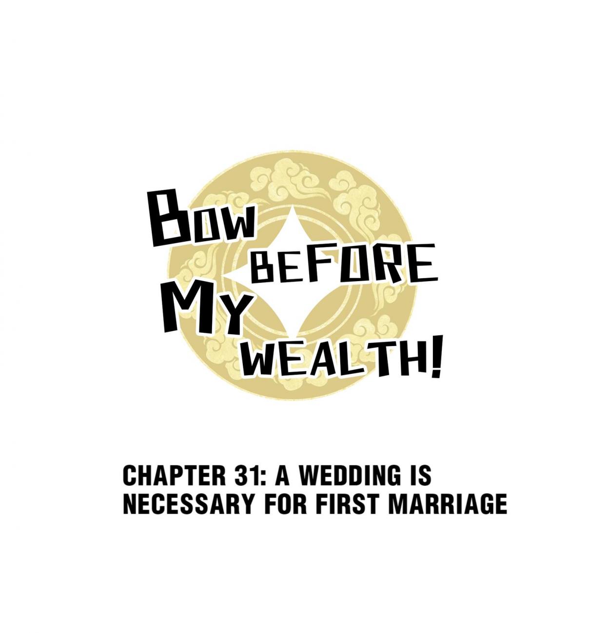Bow Before My Wealth! 31.1 A Wedding is Necessary for First Marriage