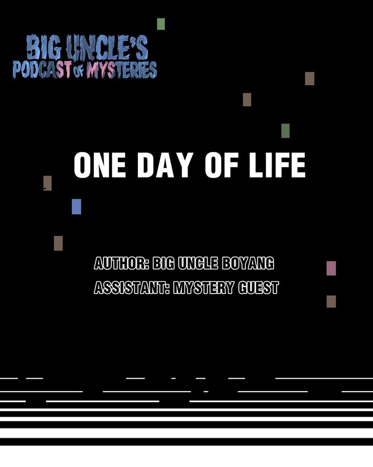 Big Uncle's Podcast of Mysteries Big Uncle's Podcast of Mysteries Ch.009 - One Day Of Life