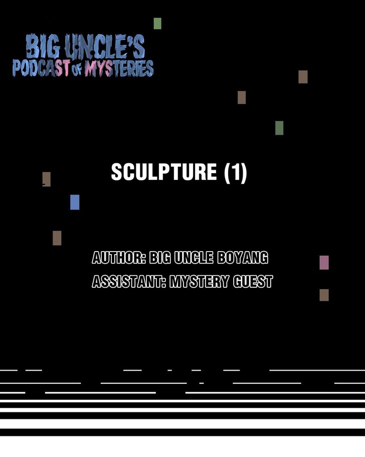 Big Uncle's Podcast of Mysteries Big Uncle's Podcast of Mysteries Ch.011 - Sculpture (1)