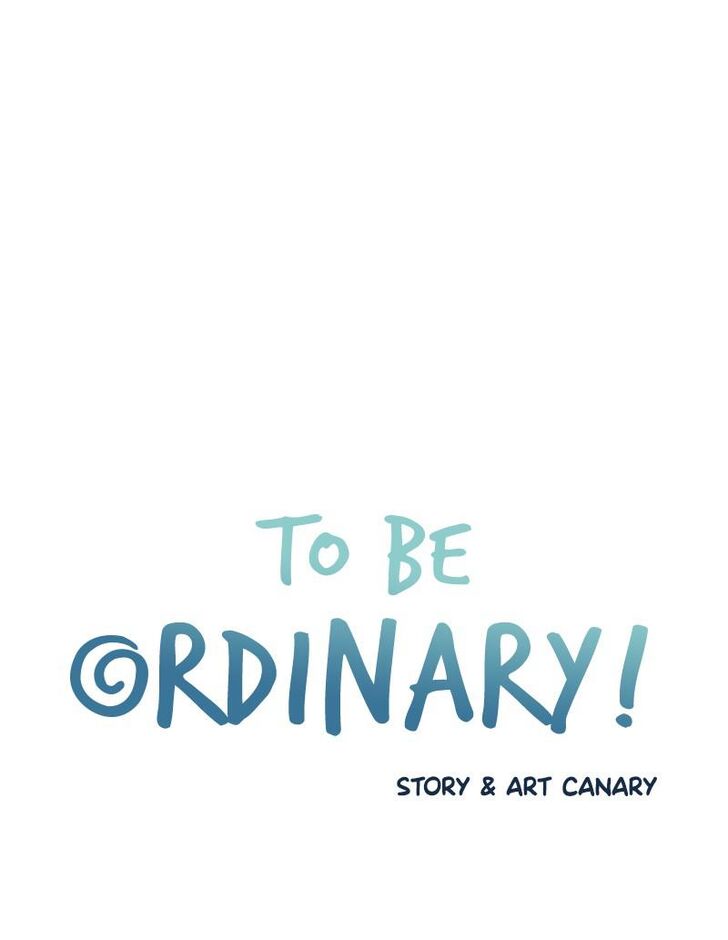 To Be Ordinary! Ch.011